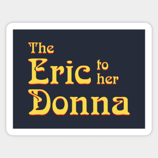 The Eric to her Donna Sticker